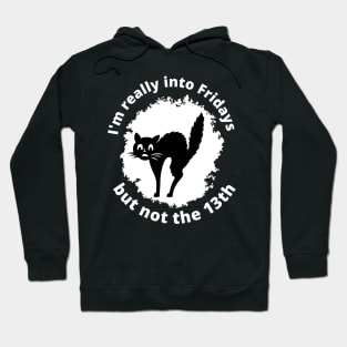 I am really into Friday, but not the 13th - Black cat on a white background Hoodie